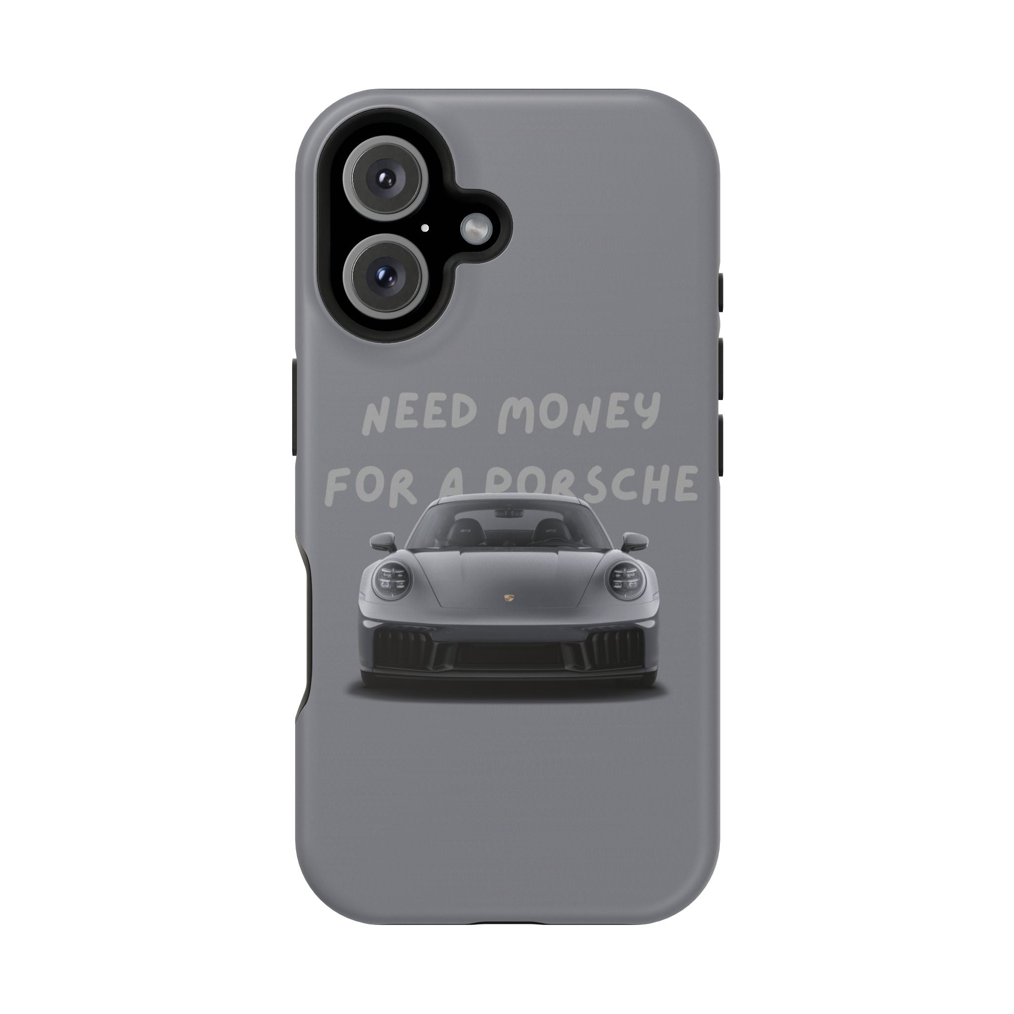 I Need money for Porsche inspired Magnetic Tough Cases