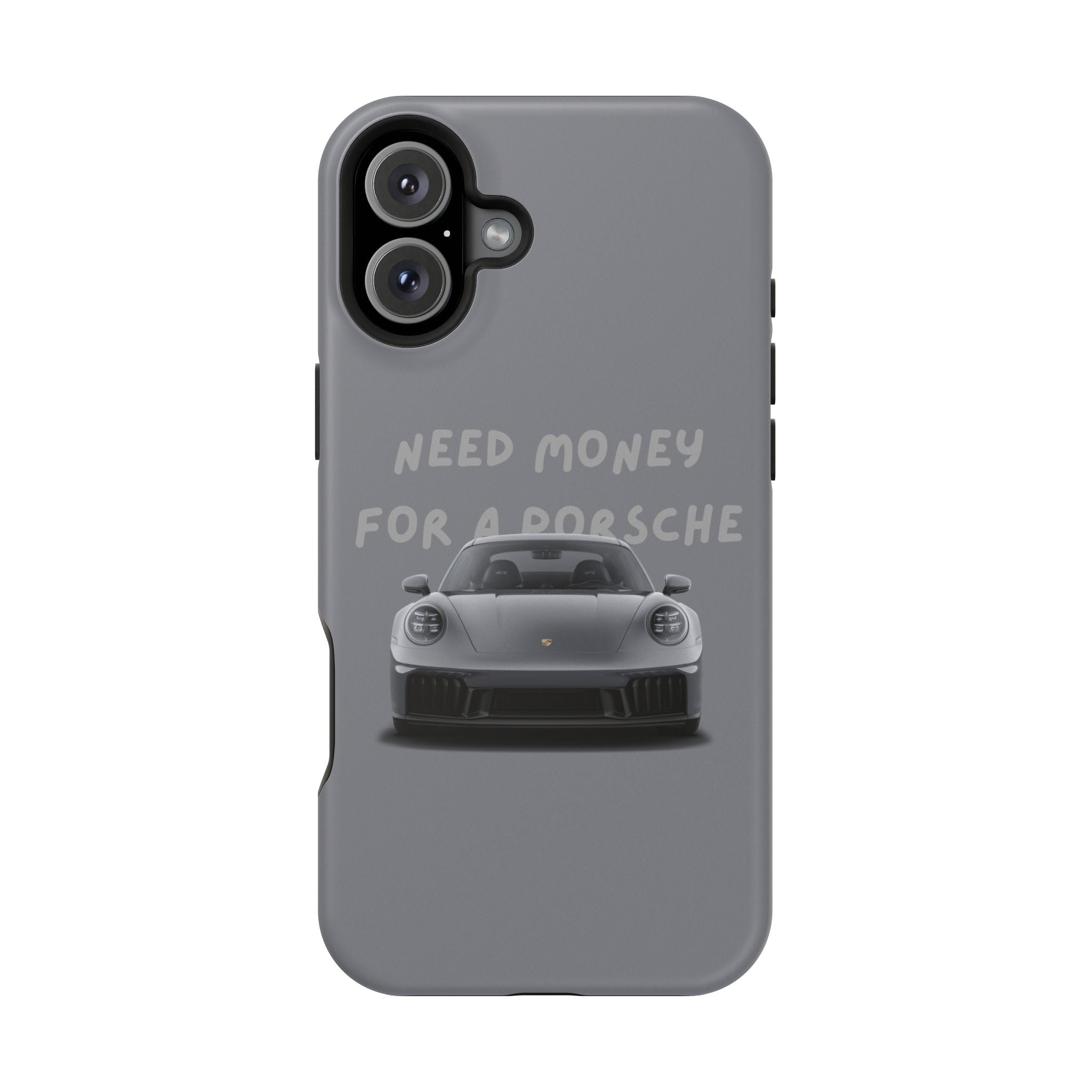 I Need money for Porsche inspired Magnetic Tough Cases