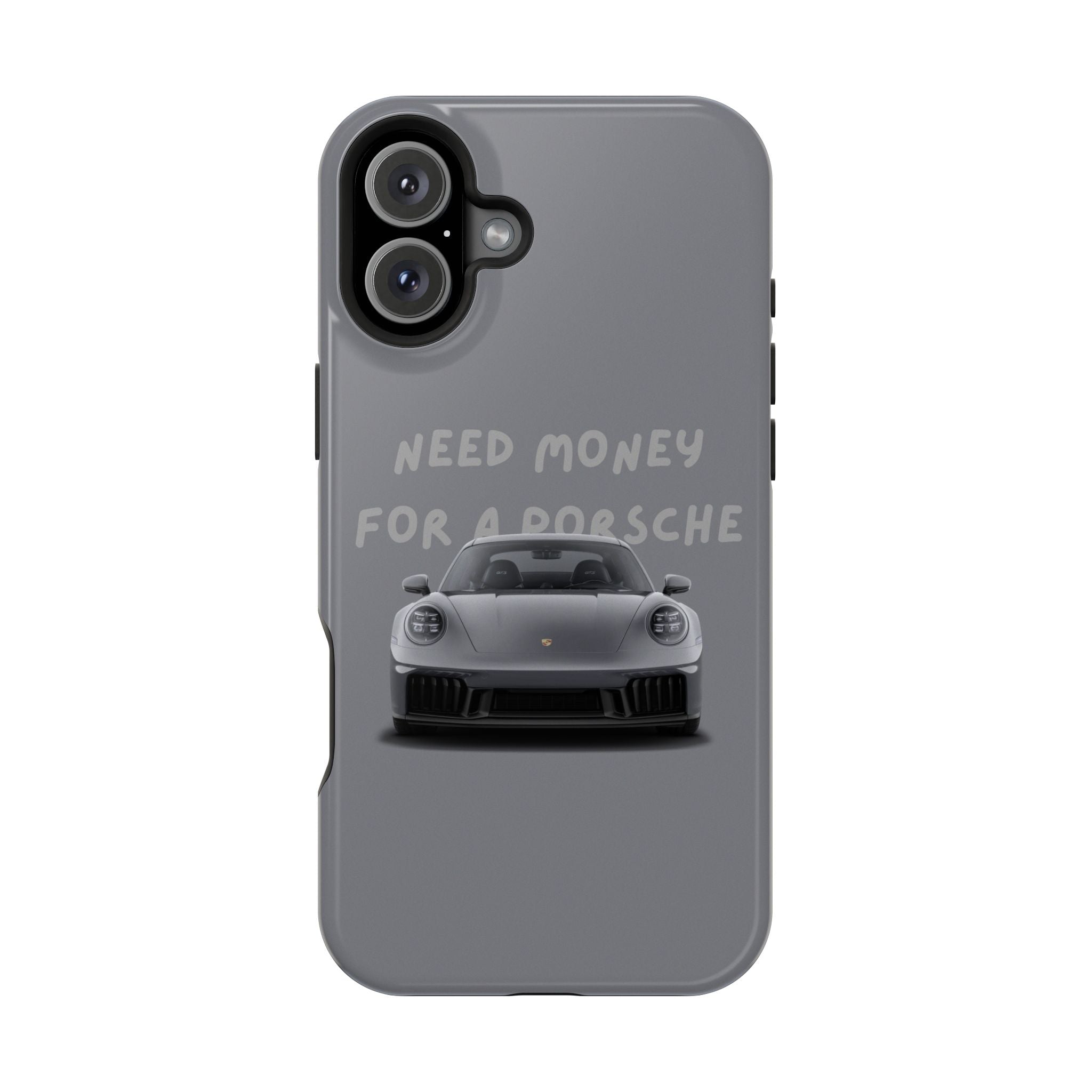 I Need money for Porsche inspired Magnetic Tough Cases