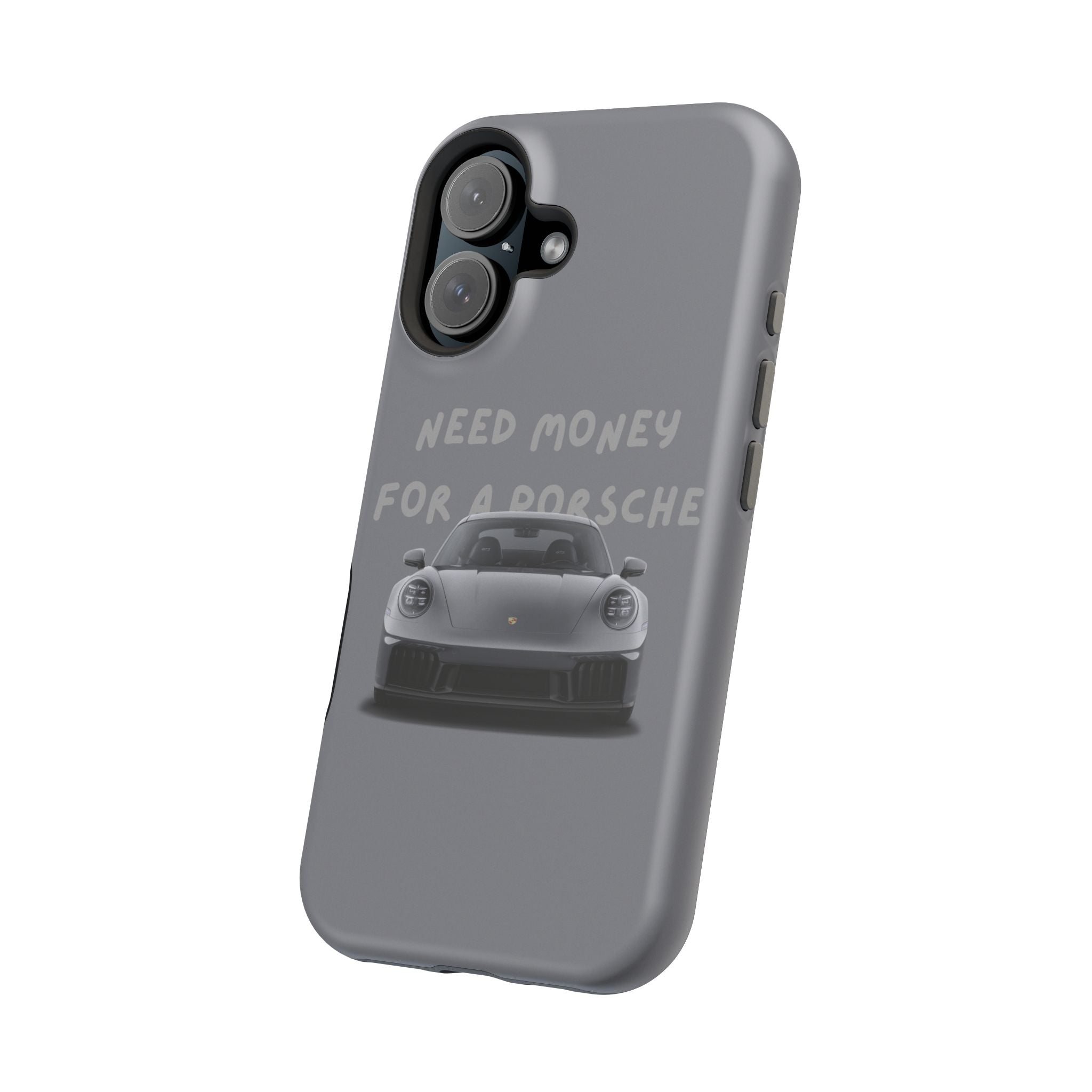 I Need money for Porsche inspired Magnetic Tough Cases