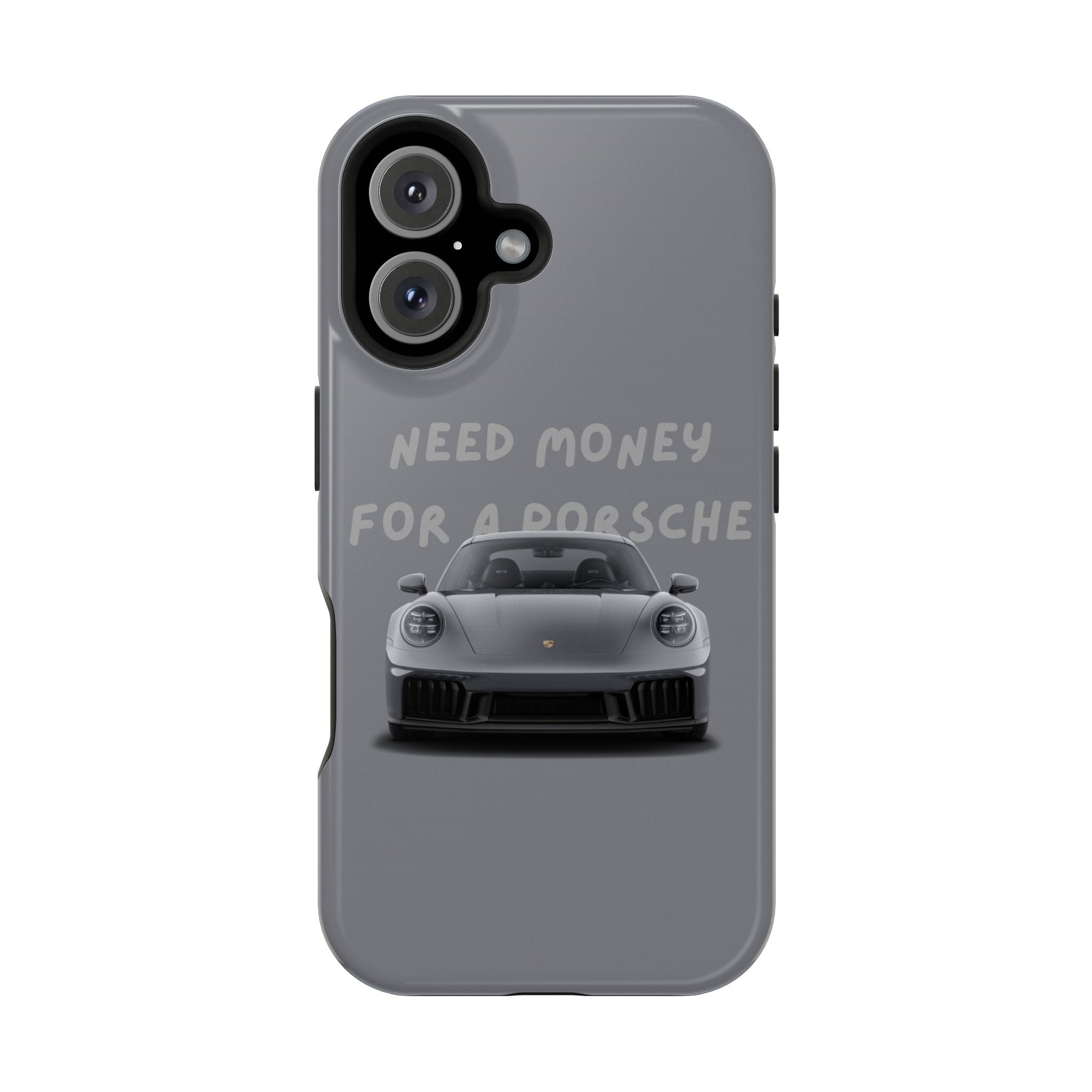 I Need money for Porsche inspired Magnetic Tough Cases
